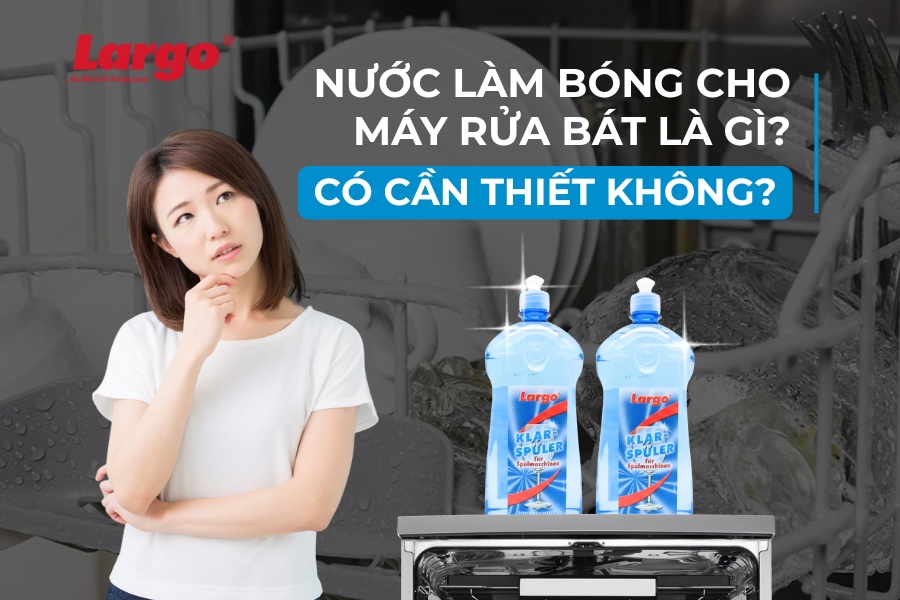 Có cần nước làm bóng cho máy rửa bát không?