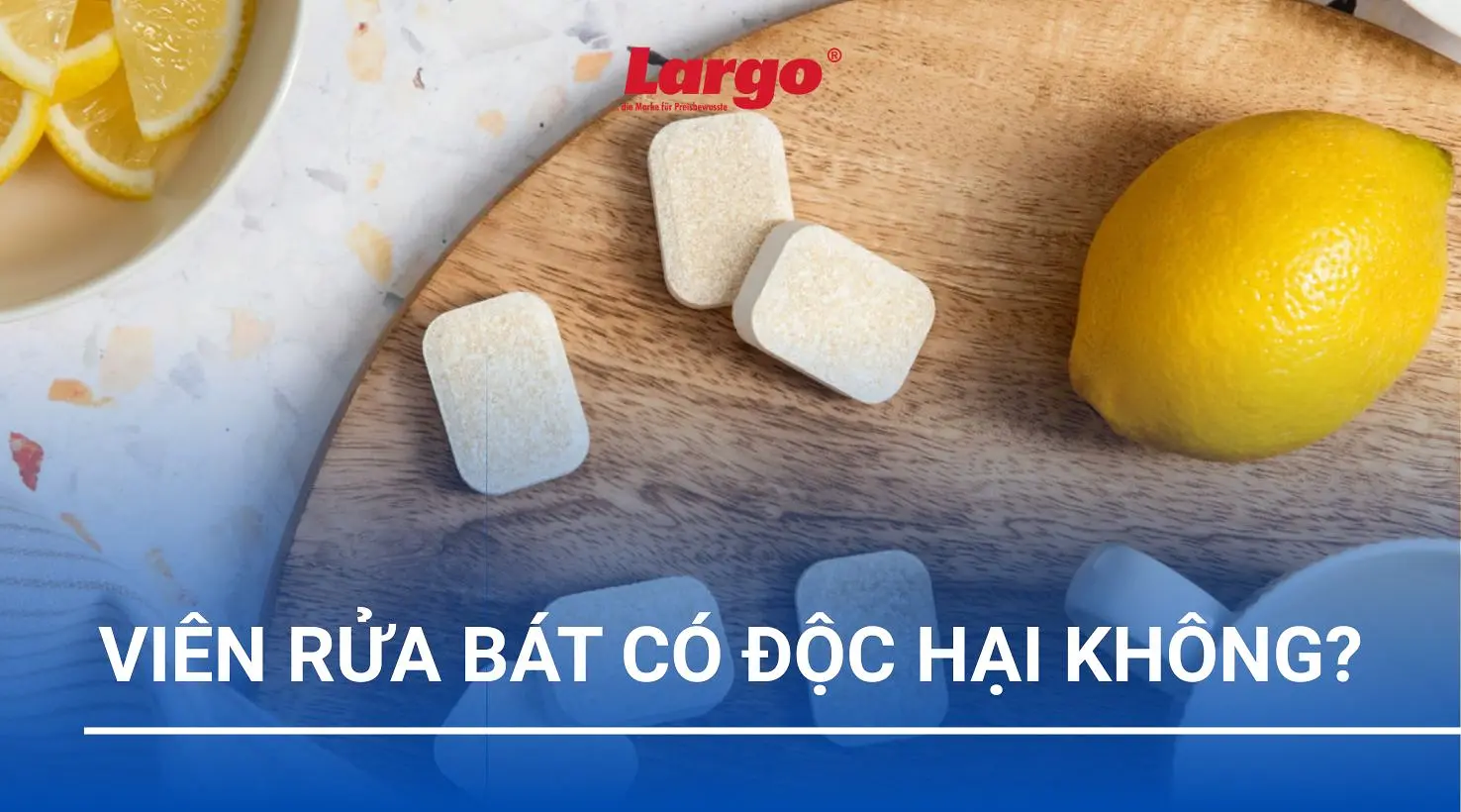 Viên rửa chén có độc hại không
